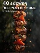 Kelly Johnson - 40 Skewer Recipes for Home