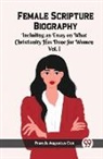Francis Augustus Cox - Female Scripture Biography Including an Essay on What Christianity Has Done for Women Vol. I