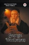 John Campbell Smith, John Campbell Wallace Smith, Robert Wallace - George Buchanan