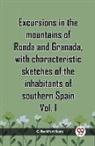 C. Rochfort¿ Scott - Excursions In The Mountains Of Ronda And Granada, With Characteristic Sketches Of The Inhabitants Of Southern Spain Vol. I