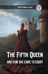 Ford Madox Ford - The Fifth Queen And How She Came to Court
