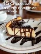 Kelly Johnson - 45 Cheesecake Recipes for Home