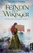Andrea Storm - Feindin der Wikinger. Die Jelling-Dynastie. Band 1