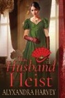 Alyxandra Harvey - The Husband Heist