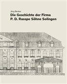 Jörg Becker - Die Geschichte der Firma P.D. Rasspe Söhne Solingen