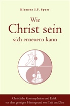 Klemens J. P. Speer, Klemens J.P. Speer - Wie Christ sein sich erneuern kann