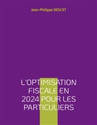 Jean-Philippe Descat - L'optimisation fiscale en 2024 pour les particuliers
