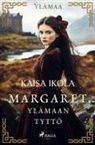 Kaisa Ikola, Kaisa Viitala - Margaret, Ylämaan tyttö