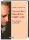 Volker Gerhardt - Immanuel Kants Entwurf 'Zum Ewigen Frieden'