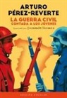 Arturo Pérez-Reverte - La Guerra Civil contada a los jóvenes