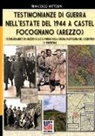 Francesco Mattesini - Testimonianze di guerra nell'estate del 1944 a Castel Focognano (Arezzo)