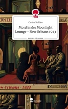 Carina Nolden - Mord in der Moonlight Lounge - New Orleans 1923. Life is a Story - story.one