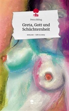 Petra Böing, Petra Grunden-Böing - Greta, Gott und Schüchternheit. Life is a Story - story.one