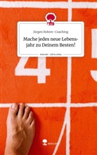Jürgen Rohrer-Coaching - Mache jedes neue Lebensjahr zu Deinem Besten!. Life is a Story - story.one