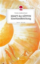 Trinity GoddessPower - KRAFT der GÖTTIN EineHandReichung. Life is a Story - story.one