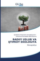 Usmanova Muhabbat Abdullayevna, Quldashev Nizomidin Axmadaliyevich - BADIIY USLUB VA IJTIMOIY EKOLOGIYA