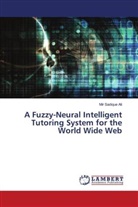 Mir Sadique Ali - A Fuzzy-Neural Intelligent Tutoring System for the World Wide Web