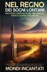 Mondi Incantati - Nel Regno dei Sogni Lontani