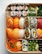 Kelly Johnson - 50 Japanese Bento Box Recipes for Home