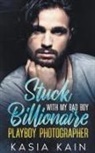 Kasia Kain - Stuck with My Bad Boy Billionaire Playboy Photographer
