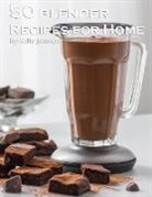 Kelly Johnson - 50 Blender Recipes for Home