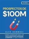 Alex Hormozi - Prospectos de $100M