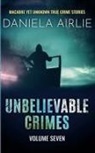 Daniela Airlie - Unbelievable Crimes Volume Seven