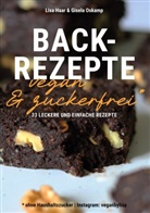 Lisa Haar (Instagram: veganbylisa), Gisela Oskamp - Kochbuch Backrezepte vegan und zuckerfrei (ohne Haushaltszucker)