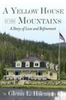 Glenn Hileman - A Yellow House In The Mountains
