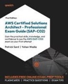 Patrick Sard, Yohan Wadia - AWS Certified Solutions Architect - Professional Exam Guide (SAP-C02)