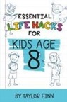 Taylor Finn - Essential Life Hacks for Kids Age 8