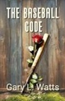 Gary L. Watts - The Baseball Code