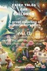 Wonderful Stories - Fairy Tales for Children A great collection of fantastic fairy tales. (Vol. 13)