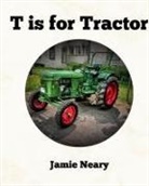 Jamie Neary - T is for Tractor