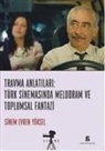 Sinem Evren Yüksel - Travma Anlatilari - Türk Sinemasinda Melodram ve Toplumsal Fantazi