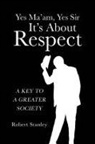 Robert Stanley - Yes Ma'am, Yes Sir It's About Respect
