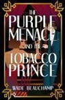 Wade Beauchamp, Lynn Picknett - The Purple Menace and the Tobacco Prince