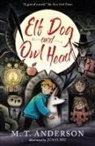 M. T. Anderson, Anderson M. T., Junyi Wu - Elf Dog and Owl Head