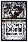 Martyn Percy - The Crisis of Colonial Anglicanism