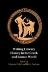 Giacomo (University of Exeter) Spelman Fedeli, Giacomo Fedeli, Giacomo (University of Exeter) Fedeli, Henry Spelman, Henry (University of Cambridge) Spelman - Writing Literary History in the Greek and Roman World