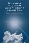 James Bernard Murphy, James Bernard (Dartmouth College Murphy, Murphy James Bernard - Deification in Classical Greek Philosophy and the Bible