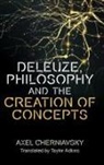 Axel Cherniavsky, Axel Cherniavsky - Deleuze, Philosophy and the Creation of Concepts