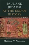Matthew V Novenson, Matthew V. Novenson, Matthew V. (Princeton Theological Semina Novenson, Matthew V. (Princeton Theological Seminary Novenson, Matthew V. (University of Edinburgh) Novenson, Novenson Matthew V. - Paul and Judaism At the End of History