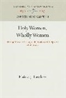 Elaine J Lawless, Elaine J. Lawless - Holy Women, Wholly Women