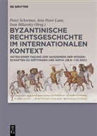 Ivan Biliarsky, Jens Peter Laut, Peter Schreiner - Byzantinische Rechtsgeschichte im internationalen Kontext