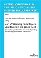 Matthias Heesch, Thomas Kothmann, Hans Schwarz - Von Wittenberg nach Bayern, von Bayern in die ganze Welt