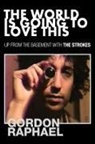 Gordon Raphael - The World Is Going To Love This