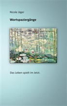 Nicole Jäger - Wortspaziergänge