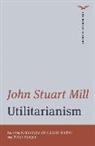 John Stuart Mill, Katarzyna De Lazari-Radek, Katarzyna (University of Lodz) de Lazari-Radek, Peter Singer, Peter (Princeton University) Singer - Utilitarianism