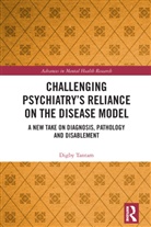 Digby Tantam, Digby (Middlesex University Tantam, Tantam Digby - Challenging Psychiatrys Reliance on the Disease Model